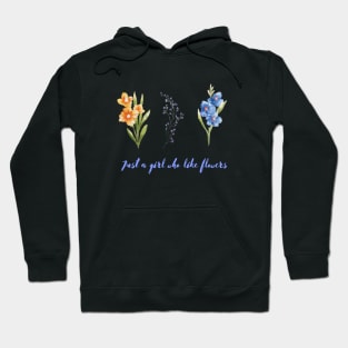 Gust a girl how like flowers Flowers lovers design " gift for flowers lovers" Hoodie